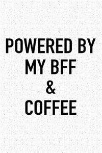 Powered by My Bff and Coffee