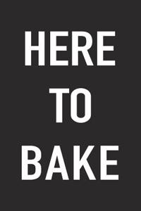 Here to Bake