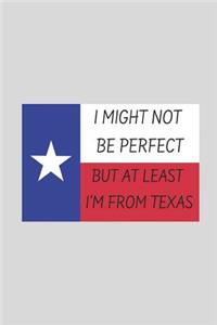 I Might Not Be Perfect But at Least I'm from Texas