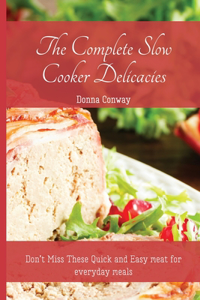 The Complete Slow Cooker Delicacies