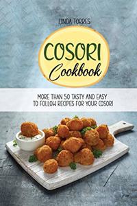 Cosori Cookbook: More Than 50 Tasty And Easy To Follow recipes For Your Cosori