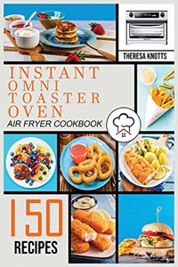 Instant Omni Toaster Oven Air Fryer Cookbook