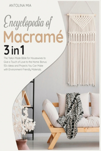 Encyclopedia of Macramé [3 Books in 1]