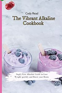 The Vibrant Alkaline Cookbook