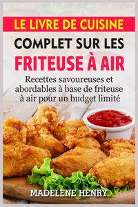 Le Livre de Cuisine Complet Sur Les Friteuse À Air