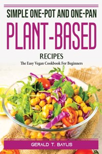 Simple One-Pot and One-Pan Plant-Based Recipes