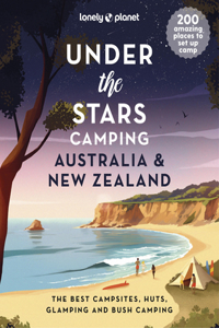 Lonely Planet Under the Stars Camping Australia and New Zealand