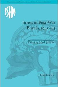 Stress in Post-War Britain, 1945-85