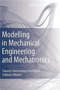 Modelling in Mechanical Engineering and Mechatronics