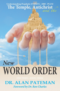 Temple, Antichrist and the New World Order, Understanding Prophetic EVENTS-2000-PLUS!