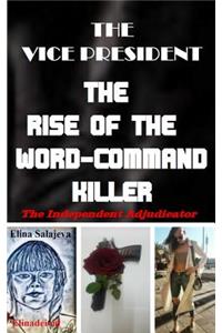 Vice President The Rise Of The Word-Command Killer