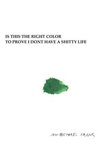 Is This the Right Color to Prove I Dont Have a Shitty Life