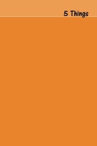 5 Things Journal - Gratitude, Hope, Knowledge, Pay it Forward, Good Moments: Medium Ruled, Soft Cover, 6 x 9 Journal, Tangerine, 200 Pages