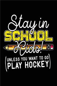 Stay In School Kids! (Unless You Want To Go Play Hockey)