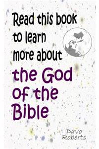Read this book to learn more about the God of the Bible