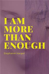 I Am More Than Enough