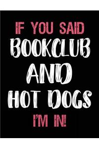 If You Said Bookclub and Hot Dogs I'm in
