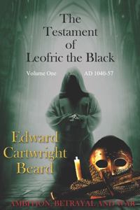 The Testament of Leofric the Black: Volume One ( 1040-57 )