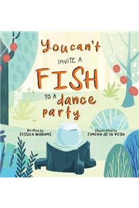 You Can't Invite a Fish to a Dance Party