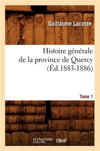Histoire Générale de la Province de Quercy. Tome 1 (Éd.1883-1886)