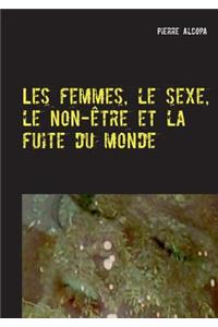 Les femmes, le sexe, le non-être et la fuite du monde