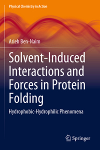 Solvent-Induced Interactions and Forces in Protein Folding: Hydrophobic-Hydrophilic Phenomena