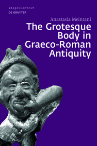 Grotesque Body in Graeco-Roman Antiquity