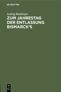 Zum Jahrestag Der Entlassung Bismarck's