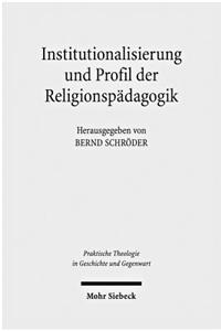 Institutionalisierung und Profil der Religionspadagogik