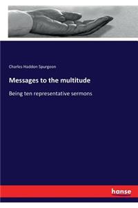 Messages to the multitude