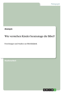 Wie verstehen Kinder heutzutage die Bibel?