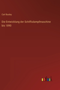 Entwicklung der Schiffsdampfmaschine bis 1890