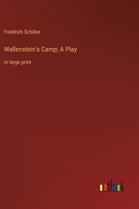 Wallenstein's Camp; A Play