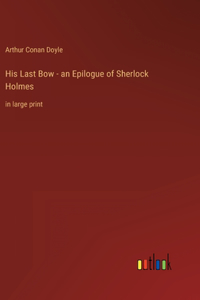 His Last Bow - an Epilogue of Sherlock Holmes