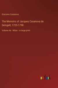 The Memoirs of Jacques Casanova de Seingalt, 1725-1798