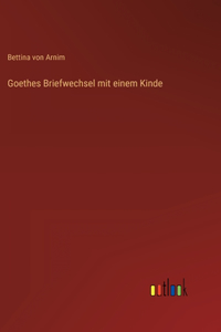 Goethes Briefwechsel mit einem Kinde