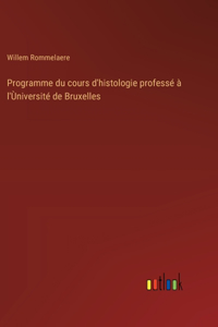 Programme du cours d'histologie professé à l'Ùniversité de Bruxelles