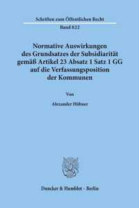 Normative Auswirkungen Des Grundsatzes Der Subsidiaritat Gemass Artikel 23 Absatz 1 Satz 1 Gg Auf Die Verfassungsposition Der Kommunen