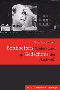 Bonhoeffers Widerstand Im Gedachtnis Der Nachwelt