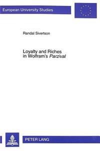 Loyalty and Riches in Wolfram's «Parzival»