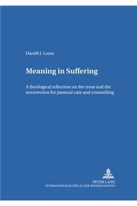 Meaning in Suffering: A Theological Reflection on the Cross and the Resurrection for Pastoral Care and Counselling