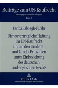 Die Vorvertragliche Haftung Im Un-Kaufrecht Und in Den Unidroit- Und Lando-Prinzipien Unter Einbeziehung Des Deutschen Und Englischen Rechts