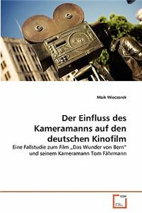 Der Einfluss des Kameramanns auf den deutschen Kinofilm