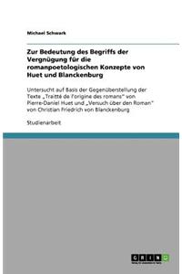 Zur Bedeutung des Begriffs der Vergnügung für die romanpoetologischen Konzepte von Huet und Blanckenburg