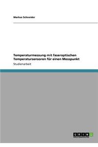 Temperaturmessung mit faseroptischen Temperatursensoren für einen Messpunkt