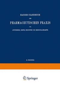 Hagers Handbuch Der Pharmaceutischen Praxis Für Apotheker, Ärzte, Drogisten Und Medicinalbeamte