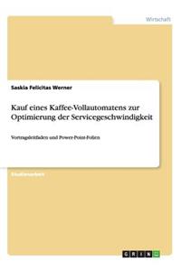 Kauf eines Kaffee-Vollautomatens zur Optimierung der Servicegeschwindigkeit