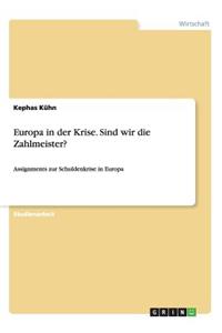 Europa in der Krise. Sind wir die Zahlmeister?