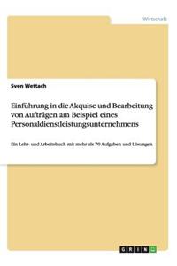 Einführung in die Akquise und Bearbeitung von Aufträgen am Beispiel eines Personaldienstleistungsunternehmens