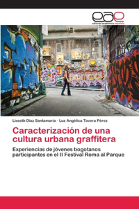 Caracterización de una cultura urbana graffitera